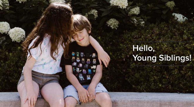 Hello Young Siblings!